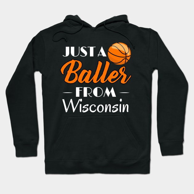 Just a Baller from Wisconsin Basketball Player T-Shirt Hoodie by GreenCowLand